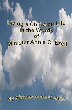 portada living a christian life in the words of minister annie c.ezell (en Inglés)