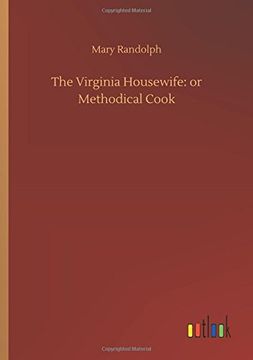 portada The Virginia Housewife: Or Methodical Cook (en Inglés)