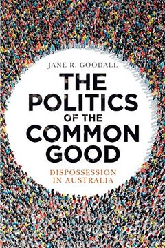 portada The Politics of the Common Good: Dispossession in Australia (en Inglés)