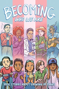 portada Becoming Who We Are: Real Stories about Growing Up Trans (en Inglés)