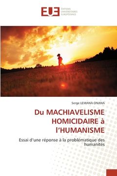 portada Du MACHIAVELISME HOMICIDAIRE à l'HUMANISME (in French)