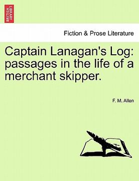 portada captain lanagan's log: passages in the life of a merchant skipper. (en Inglés)