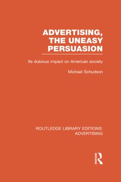 portada Advertising, the Uneasy Persuasion (Rle Advertising): Its Dubious Impact on American Society (Routledge Library Editions: Advertising): (en Inglés)