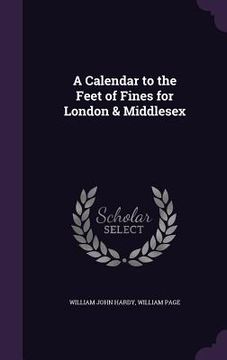 portada A Calendar to the Feet of Fines for London & Middlesex
