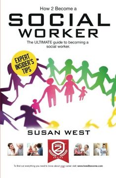 portada How to Become a Social Worker: The Comprehensive Career Guide to Becoming a Social Worker