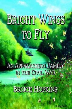 portada bright wings to fly: an appalachian family in the civil war (in English)