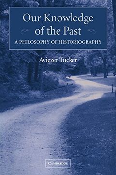 portada Our Knowledge of the Past: A Philosophy of Historiography (en Inglés)