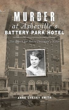 portada Murder at Asheville's Battery Park Hotel: The Search for Helen Clevenger's Killer (en Inglés)