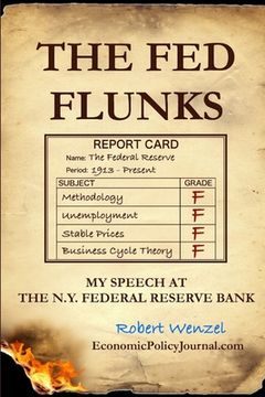 portada The Fed Flunks: My Speech at the New York Federal Reserve Bank (en Inglés)