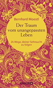 portada Der Traum vom Unangepassten Leben: 24 Wege, Deiner Sehnsucht zu Folgen (Zum Selbstcoaching, als Bereichernde Reise-Lektüre und zum Verschenken? Asiatische Lektionen für Reisende und Sinnsucher) (en Alemán)