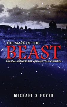 portada The Mark of the Beast: Biblical Answers for You and Your Children [end times books] (in English)