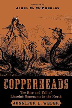 portada Copperheads: The Rise and Fall of Lincoln's Opponents in the North (en Inglés)