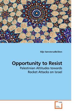 portada Opportunity to Resist: Palestinian Attitudes Towards Rocket Attacks on Israel (en Inglés)