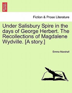 portada under salisbury spire in the days of george herbert. the recollections of magdalene wydville. [a story.] (in English)