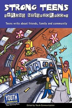 portada strong teens, strong neighborhoods: teens write about friends, family and community (en Inglés)