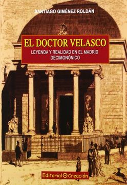 portada El Doctor Velasco, Leyenda y Realidad en el Madrid Decimonónico (in Spanish)