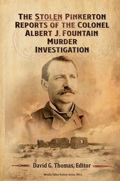 portada The Stolen Pinkerton Reports of the Colonel Albert J. Fountain Murder Investigation (in English)