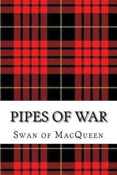 portada Pipes of War: Twenty Tunes for the Bagpipes and Practice Chanter (The Swan of Macqueen Pipe Tune Collection) (en Inglés)