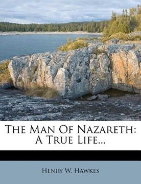 portada the man of nazareth: a true life... (en Inglés)