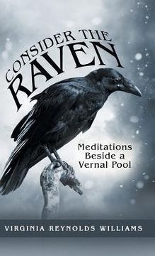 portada Consider the Raven: Meditations Beside a Vernal Pool