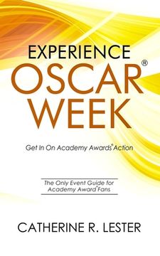 portada Experience Oscar Week: Get In On Academy Awards Action: The Only Event Guide for Academy Award Fans
