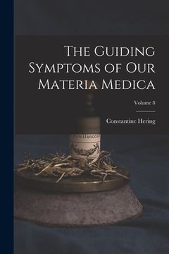 portada The Guiding Symptoms of Our Materia Medica; Volume 8 (in English)