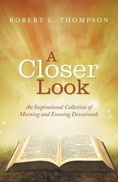 portada A Closer Look: An Inspirational Collection of Morning and Evening Devotionals (in English)