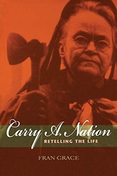 portada Carry a. Nation: Retelling the Life (Religion in North America) (in English)