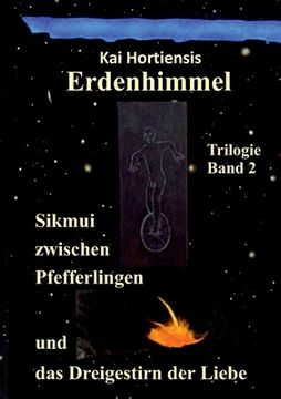 portada Sikmui zwischen Pfefferlingen und das Dreigestirn der Liebe: Erdenhimmel - Trilogie Band 2 (en Alemán)