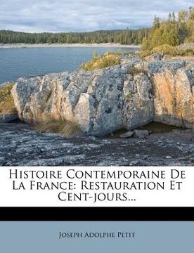portada Histoire Contemporaine de La France: Restauration Et Cent-Jours... (en Francés)