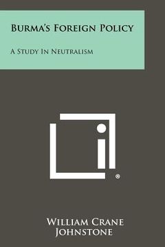 portada burma's foreign policy: a study in neutralism (en Inglés)