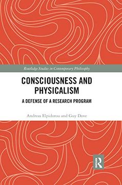 portada Consciousness and Physicalism: A Defense of a Research Program (Routledge Studies in Contemporary Philosophy) (en Inglés)
