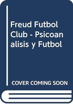 portada Freud Fútbol Club: Psicoanálisis y Fútbol.