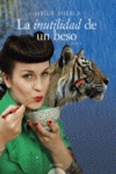 La inutilidad de un beso: Premio Internacional de Novela Luis Berenguer 2009 (Algaida Literaria - Premio Internacional Luis Berenguer)