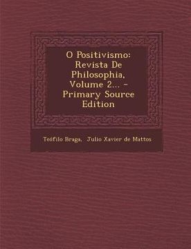 portada O Positivismo: Revista De Philosophia, Volume 2... - Primary Source Edition (en Portugués)