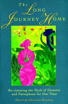 portada The Long Journey Home: Re-Visioning the Myth of Demeter and Persephone for our Time (en Inglés)