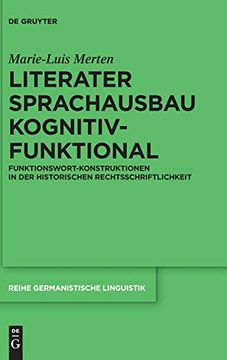 portada Literater Sprachausbau Kognitiv-Funktional: Funktionswort-Konstruktionen in der Historischen Rechtsschriftlichkeit (Reihe Germanistische Linguistik) (en Alemán)