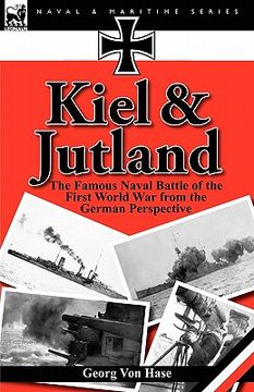 portada kiel and jutland: the famous naval battle of the first world war from the german perspective (en Inglés)
