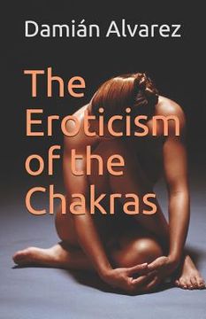 portada The Eroticism of the Chakras (en Inglés)