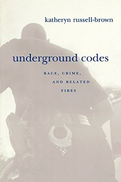 portada Underground Codes: Race, Crime, and Related Fires 