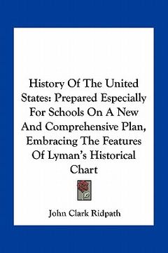portada history of the united states: prepared especially for schools on a new and comprehensive plan, embracing the features of lyman's historical chart (in English)