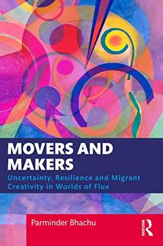 portada Movers and Makers: Uncertainty, Resilience and Migrant Creativity in Worlds of Flux (en Inglés)