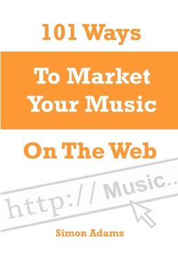 portada 101 Ways To Market Your Music On The Web (en Inglés)