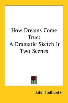 portada how dreams come true: a dramatic sketch in two scenes (en Inglés)