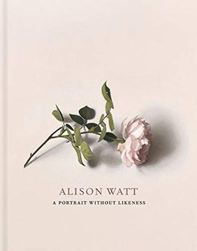 portada Alison Watt: A Portrait Without Likeness: A Conversation with the Art of Allan Ramsay (in English)