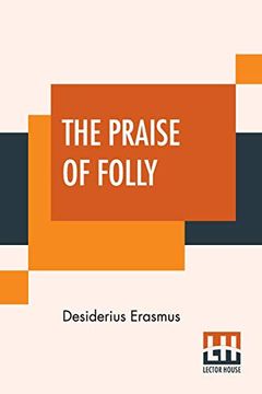 portada The Praise of Folly: Translated by John Wilson With an Introduction by Mrs. P. S. Allen (in English)