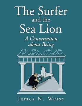 portada The Surfer and the Sea Lion: A Conversation About Being (en Inglés)
