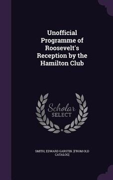 portada Unofficial Programme of Roosevelt's Reception by the Hamilton Club (in English)