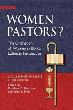 portada women pastors?: the ordination of women in biblical lutheran perspective: a collection of essays