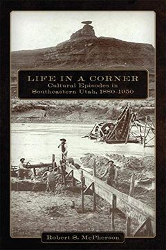 portada Life in a Corner: Cultural Episodes in Southeastern Utah, 1880–1950 (in English)